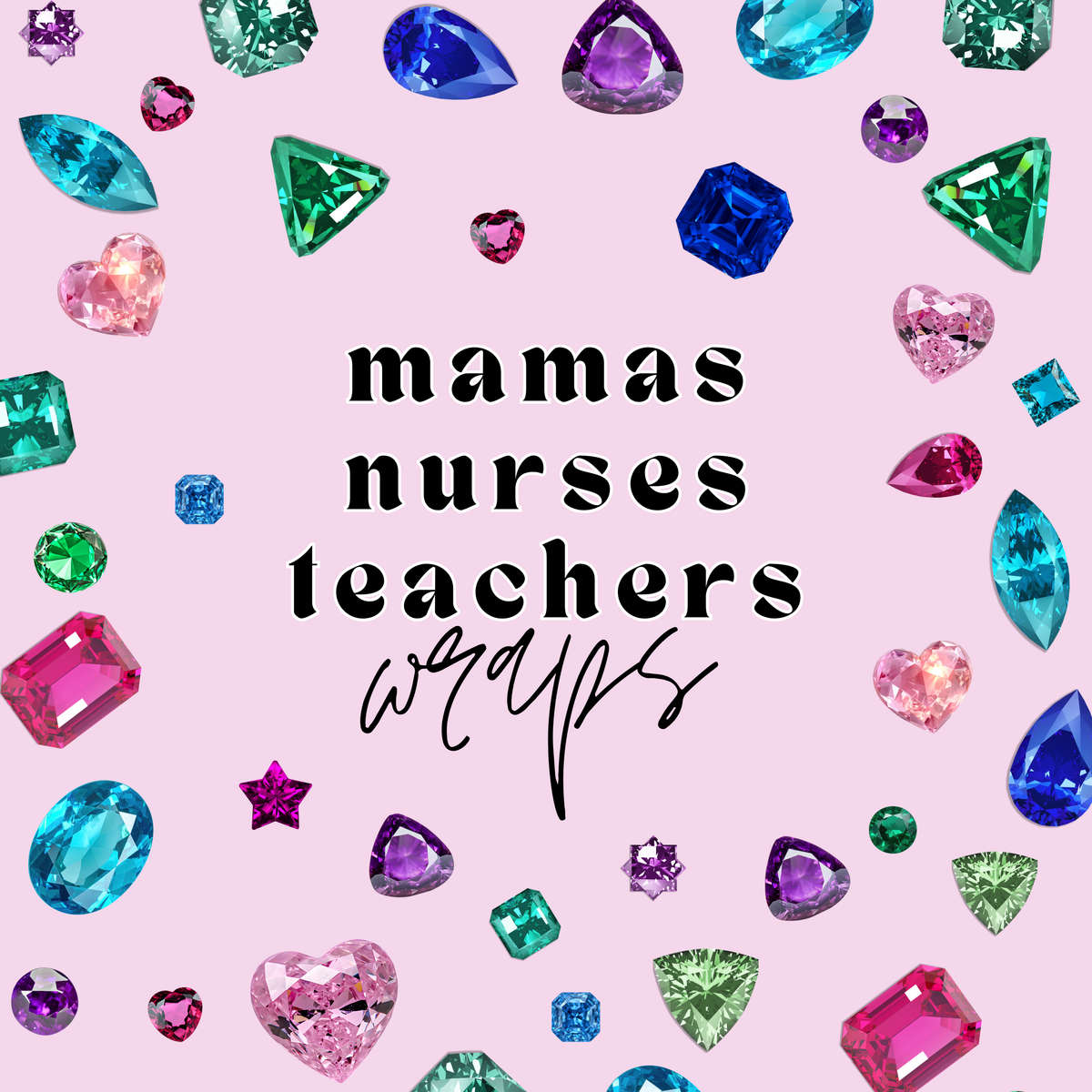 MAMAS / NURSES / TEACHERS