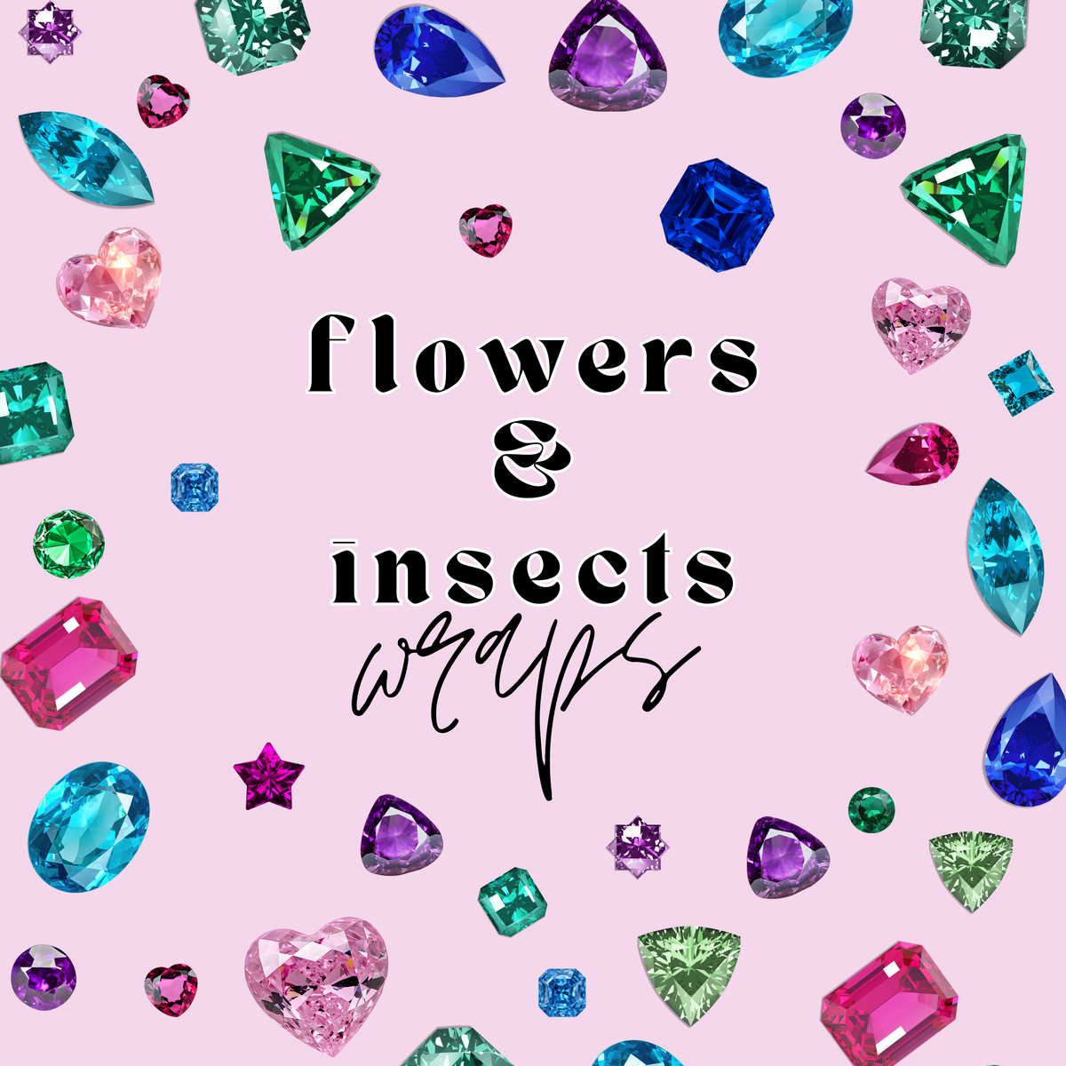 FLOWERS & INSECTS WRAPS